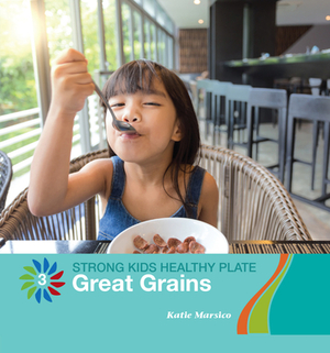 Great Grains by Katie Marsico