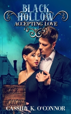 Black Hollow: Accepting Love by Black Hollow, Cassidy K. O'Connor