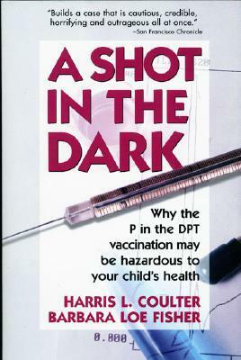 A Shot in the Dark by Barbara Loe Fisher, Harris L. Coulter