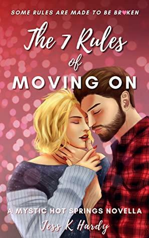 The 7 Rules of Moving On: A Steamy Magical Contemporary Romance by Jess K. Hardy