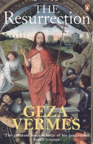 The Resurrection by Géza Vermes