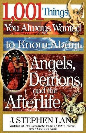 1,001 Things You Always Wanted to Know About Angels, Demons, and the Afterlife by J. Stephen Lang, J. Stephen Lang