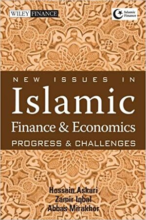 New Issues in Islamic Finance and Economics: Progress and Challenges by Zamir Iqbal, Hossein Askari, Abbas Mirakhor