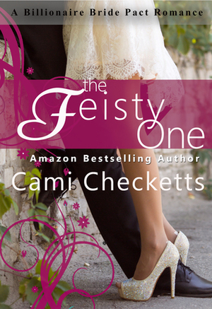 The Feisty One by Cami Checketts