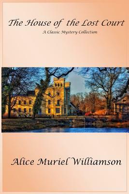 The House of the Lost Court by Alice Muriel Williamson
