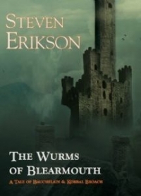 The Wurms of Blearmouth: A Tale of Bauchelain and Korbal Broach by Steven Erikson