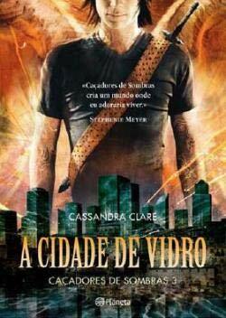 A Cidade de Vidro by Cassandra Clare
