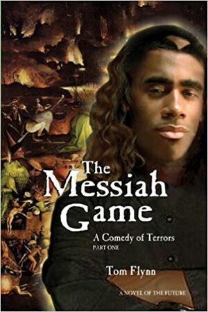The Messiah Game: A Comedy of Terrors—Part I by Tom Flynn