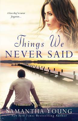 Things We Never Said: A Hart's Boardwalk Novel by Samantha Young