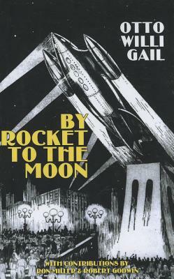 By Rocket to the Moon by Otto Willi Gail