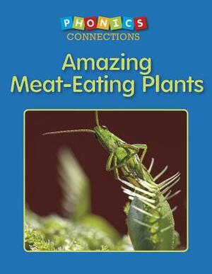 Amazing Meat-Eating Plants by Wiley Blevins