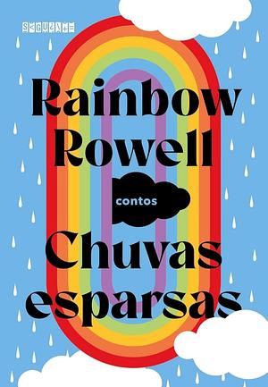 Chuvas esparsas: Contos by Rainbow Rowell