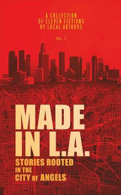 Made in L.A. Vol. 1: Stories Rooted in the City of Angels by Cody Sisco, Dario Ciriello, Allison Rose