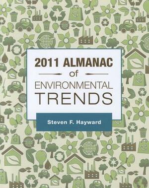 2011 Almanac of Environmental Trends by Steven F. Hayward