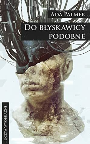 Do błyskawicy podobne by Ada Palmer