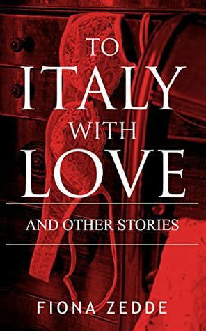 To Italy with Love, and Other Stories by Fiona Zedde