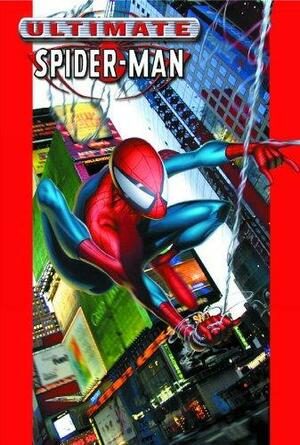 Ultimate Spider-Man, Volume 1: Power and Responsibility by Brian Michael Bendis