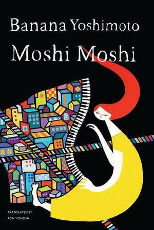 Moshi Moshi by Mai Ohno, Asa Yoneda, Banana Yoshimoto