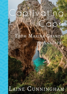Captivating Capri: From Marina Grande to Anacapri by Laine Cunningham