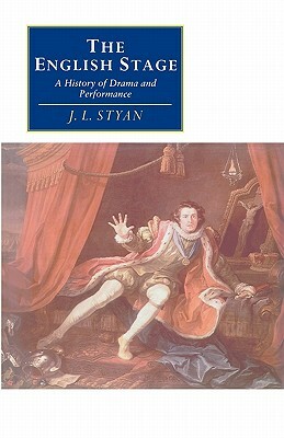 The English Stage: A History of Drama and Performance by John L. Styan