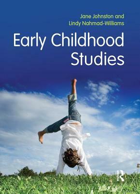 Early Childhood Studies: Principles and Practice by Jane Johnston, Lindy Nahmad-Williams