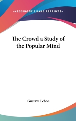 The Crowd a Study of the Popular Mind by Gustave Lebon