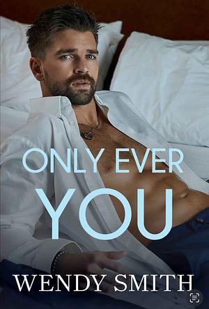 Only Ever You by Wendy Smith