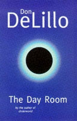The Day Room by Don DeLillo
