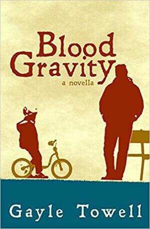 Blood Gravity by Gayle Towell