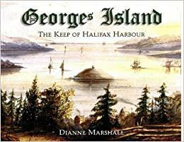 Georges Island: The Keep of Halifax Harbour by Dianne Marshall