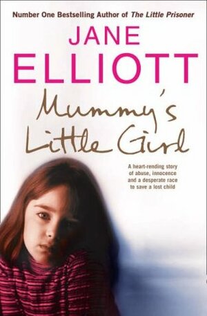 Mummy's Little Girl: A Desperate Race To Save A Lost Child by Jane Elliott
