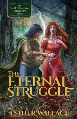 The Eternal Struggle: The Black Phantom Chronicles (Book 2) by Esther Wallace