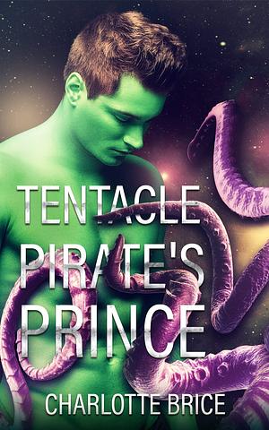 The Tentacle Pirate's Prince by Charlotte Brice