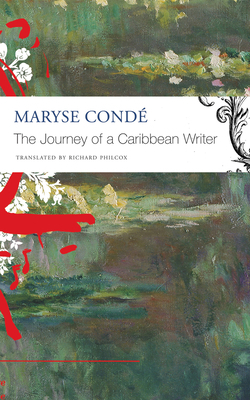 The Journey of a Caribbean Writer by Maryse Condé