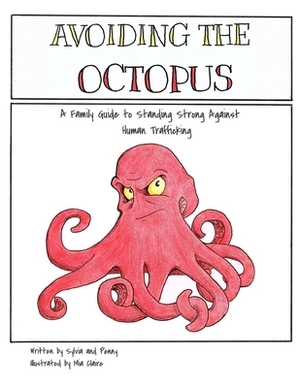 Avoiding The Octopus: A Family Guide to Standing Strong Against Human Trafficking by Sylvia Dorham, Penny Kay Hoeflinger