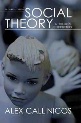 Social Theory: A Historical Introduction by Alex Callinicos