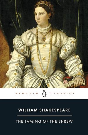 The Taming of the Shrew by William Shakespeare