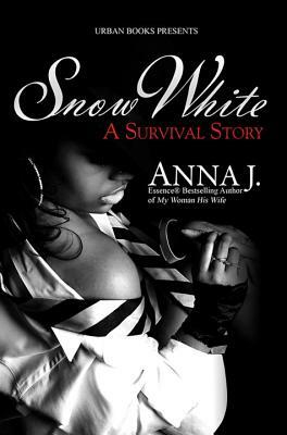 Snow White: A Survival Story by Anna J