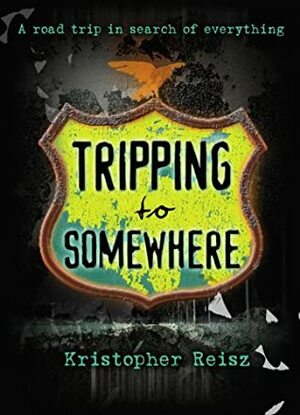 Tripping to Somewhere by Kristopher Reisz
