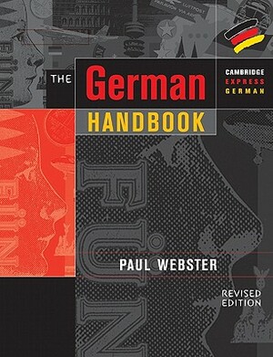 The German Handbook: Your Guide to Speaking and Writing German by Paul Webster