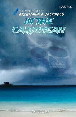 In the Caribbean (Adventures of Archibald and Jockabeb) by Art Collins