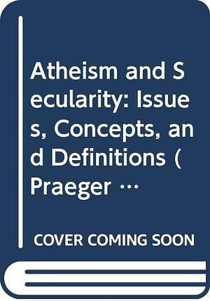 Atheism and Secularity, Volume 1 by Phil Zuckerman