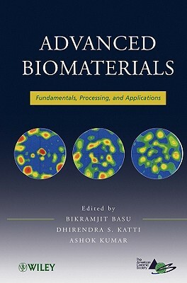 Advanced Biomaterials by Dhirendra S. Katti, Bikramjit Basu, Ashok Kumar