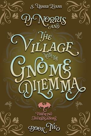 PJ Norris and the Village with the Gnome Dilemma by S. Usher Evans
