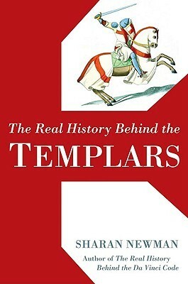 The Real History Behind the Templars by Sharan Newman