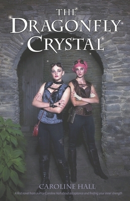 The Dragonfly Crystal by Caroline Hall