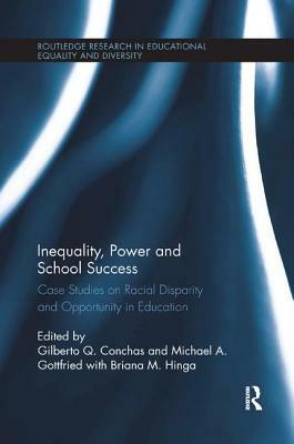 Inequality, Power and School Success: Case Studies on Racial Disparity and Opportunity in Education by 