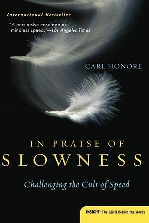 In Praise of Slowness: Challenging the Cult of Speed by Carl Honore (6-Sep-2005) Paperback by Carl Honoré, Carl Honoré