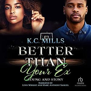 Better than Your Ex: Book 1 & 2: Young and Stony by K.C. Mills, K.C. Mills