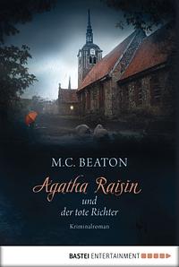 Agatha Raisin und der tote Richter by M.C. Beaton